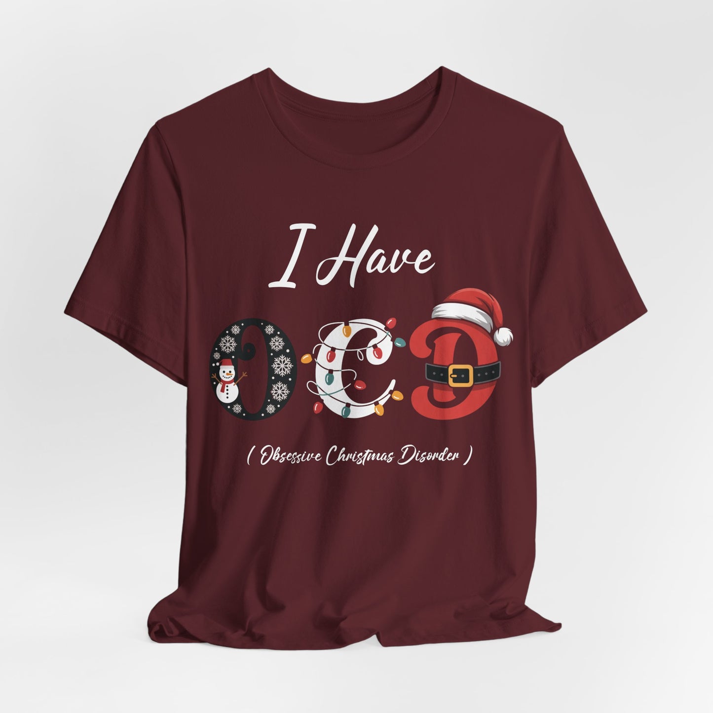 I Have OCD Obsessive Christmas Disorder / Funny Xmas Shirt / Tshirt OCD Christmas gift