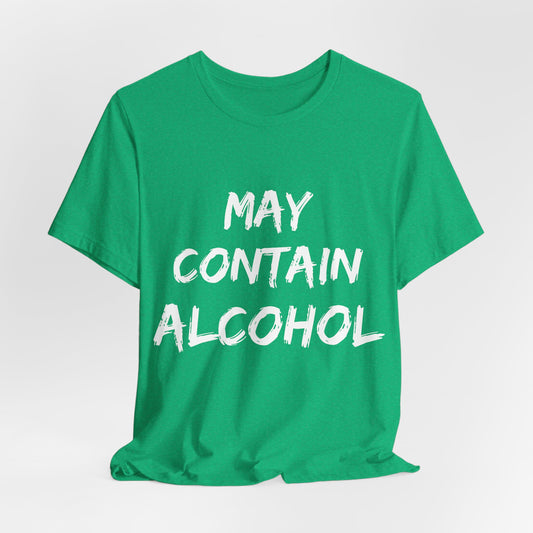 May Contain Alcohol T Shirt | Funny Drinking Shirt | Guys Night Out Gift Shirt