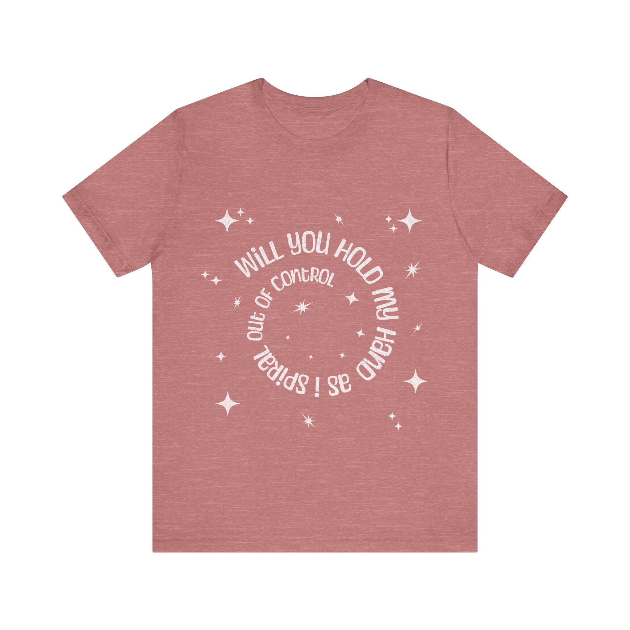 Spiral out of control t-shirt / will you hold my hand shirt / Sassy women's tee gift idea / girls weekend gift idea