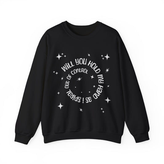 Spiral out of control sweatshirt / hold my hand while i spiral / funny desperate quote sweater
