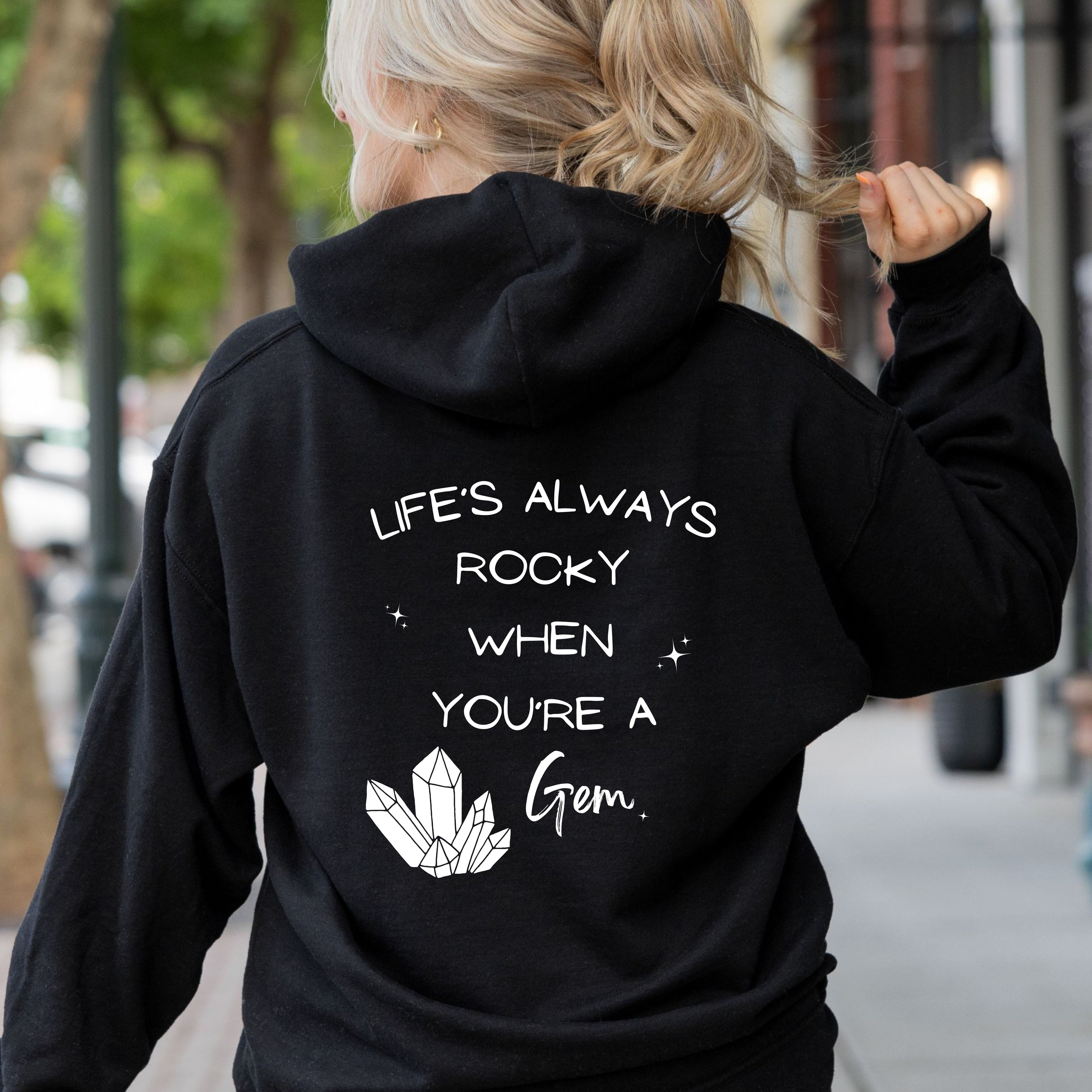 Life's Always Rocky When You're a Gem Hoodie / Crystal Lover Hoodie