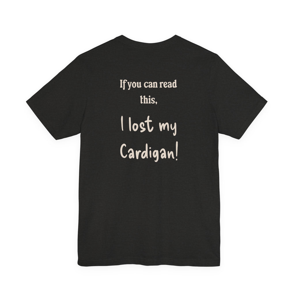 If you can read this, I Lost my Cardigan shirt, Funny Cardigan under shirt, Cardigan lover gift, funny shirt, gift for girlfriend