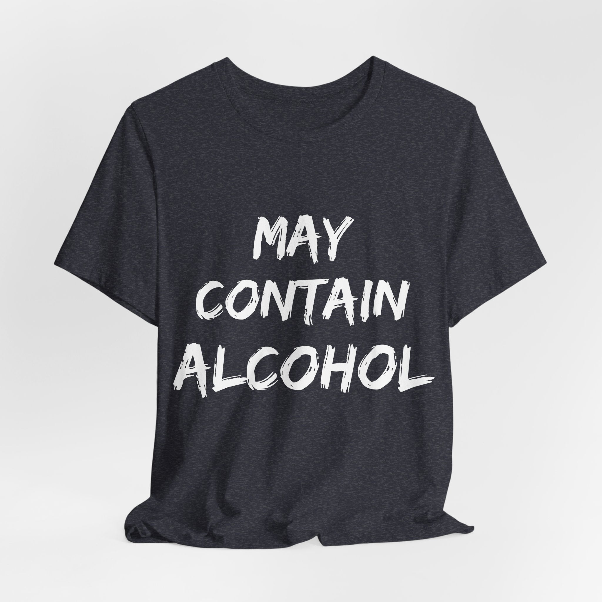 May Contain Alcohol T Shirt | Funny Drinking Shirt | Guys Night Out Gift Shirt