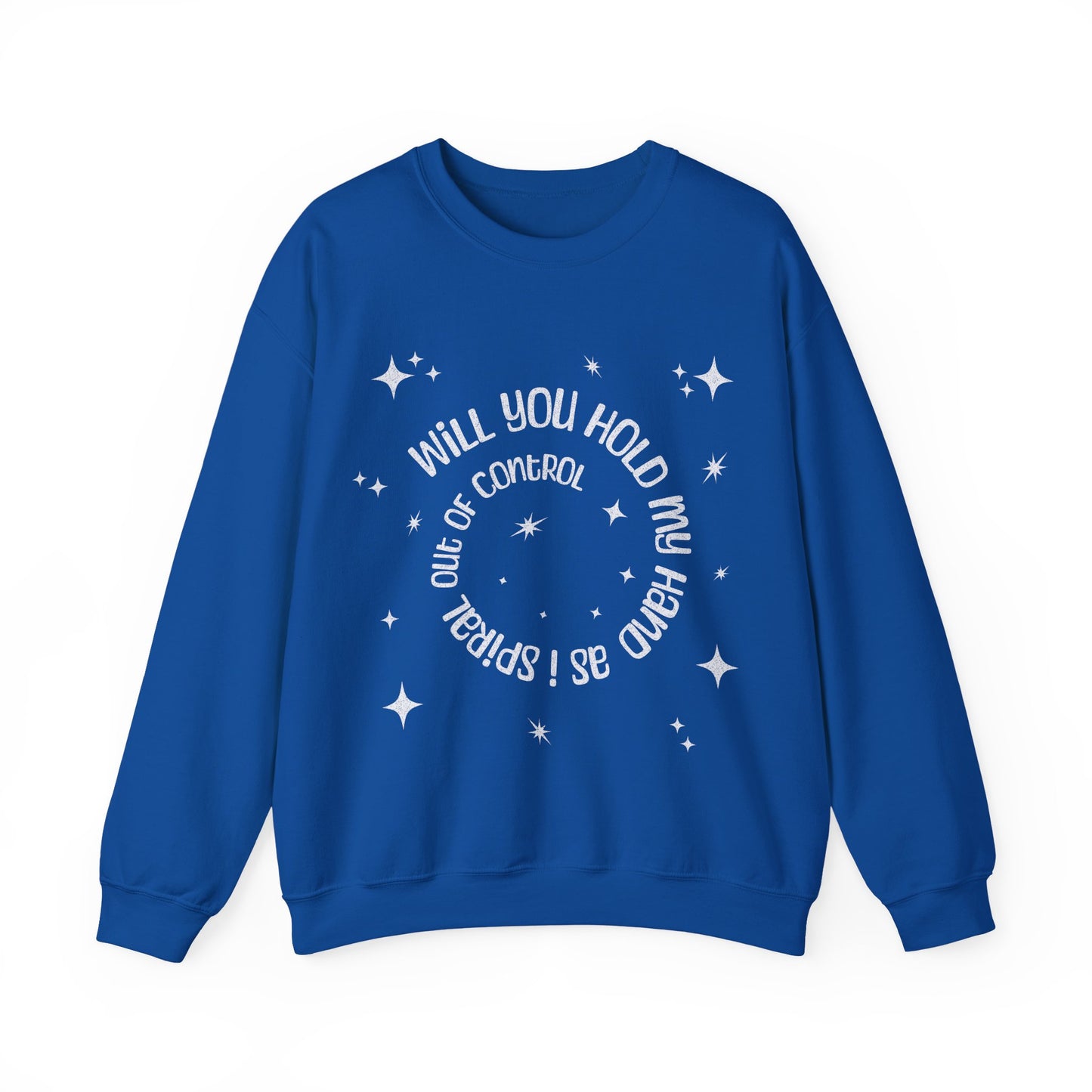 Spiral out of control sweatshirt / hold my hand while i spiral / funny desperate quote sweater
