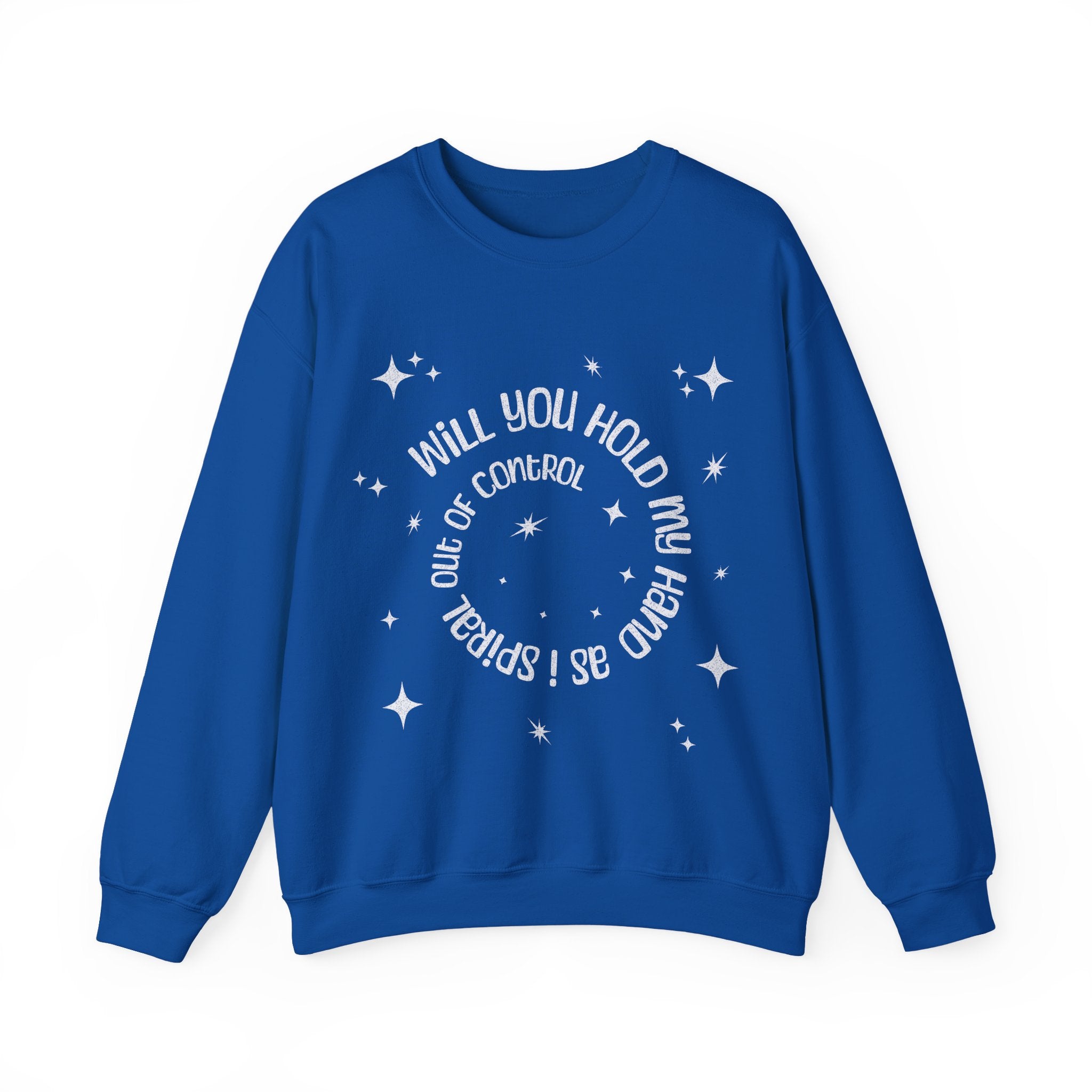 Spiral out of control sweatshirt / hold my hand while i spiral / funny desperate quote sweater