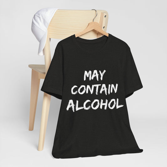 May Contain Alcohol T Shirt | Funny Drinking Shirt | Guys Night Out Gift Shirt