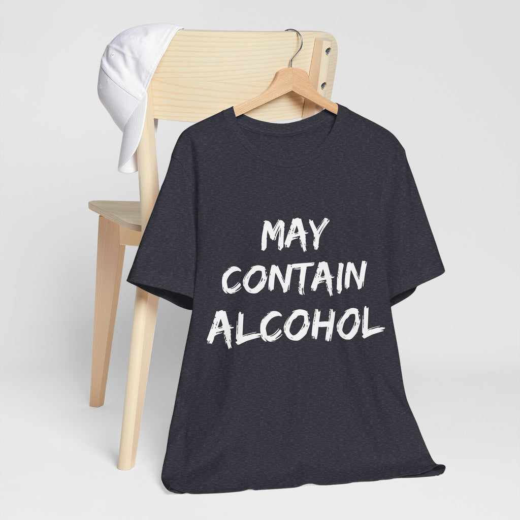 May Contain Alcohol T Shirt | Funny Drinking Shirt | Guys Night Out Gift Shirt