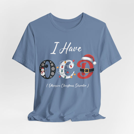 I Have OCD Obsessive Christmas Disorder / Funny Xmas Shirt / Tshirt OCD Christmas gift