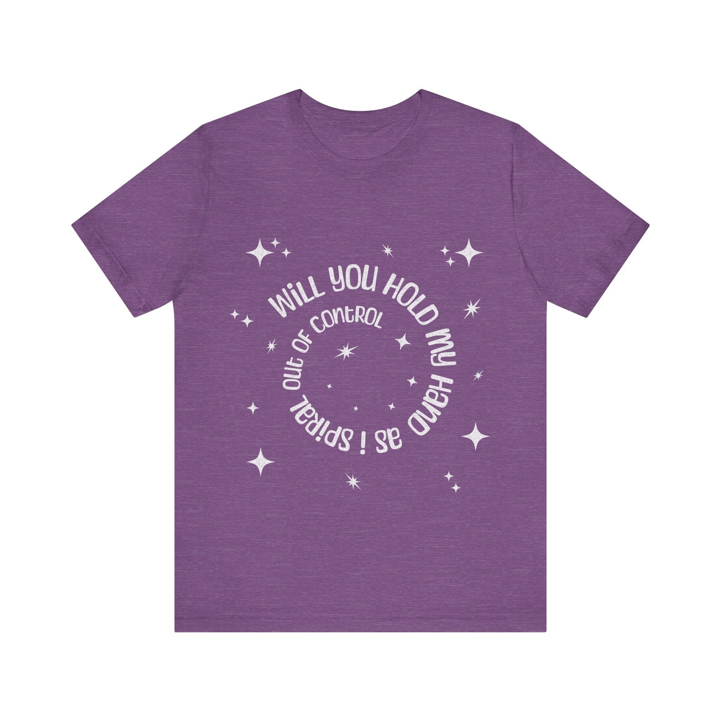 Spiral out of control t-shirt / will you hold my hand shirt / Sassy women's tee gift idea / girls weekend gift idea