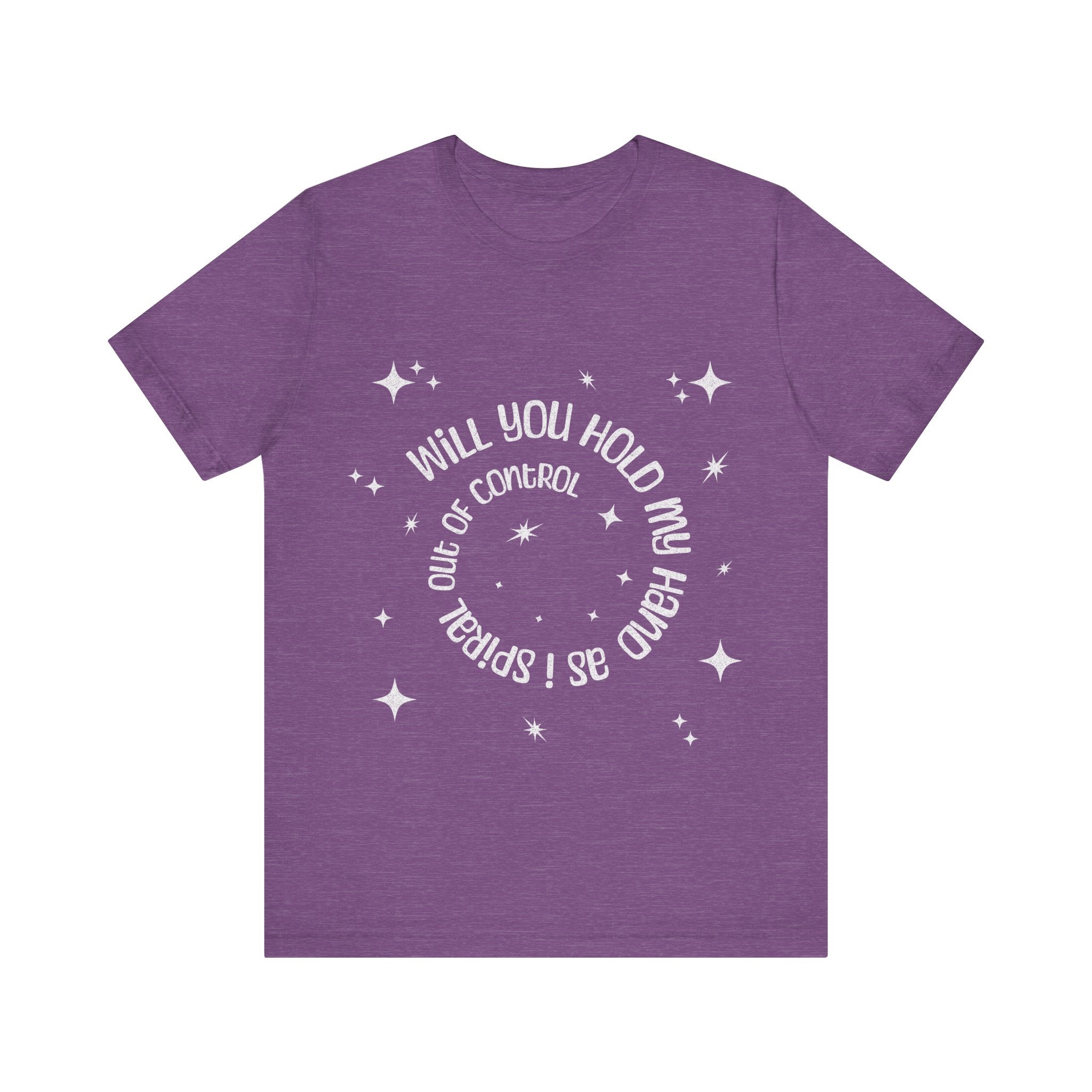 Spiral out of control t-shirt / will you hold my hand shirt / Sassy women's tee gift idea / girls weekend gift idea